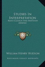 Studies in Interpretation: Keats-Clough and Matthew Arnold