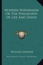 Modern Nirvanaism or the Philosophy of Life and Death