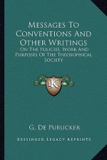 Messages to Conventions and Other Writings: On the Policies, Work and Purposes of the Theosophical Society