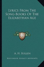 Lyrics from the Song-Books of the Elizabethan Age
