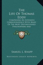 The Life of Thomas Eddy: Comprising an Extensive Correspondence with Many of the Most Distinguished Philosophers and Philanthropists of This an