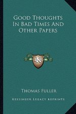 Good Thoughts in Bad Times and Other Papers