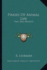Phases of Animal Life: Past and Present