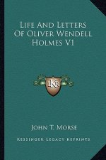 Life and Letters of Oliver Wendell Holmes V1