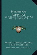 Hermippus Redivivus: Or the Sage's Triumph Over Old Age and the Grave V1