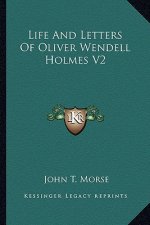 Life and Letters of Oliver Wendell Holmes V2