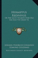 Hermippus Redivivus: Or the Sage's Triumph Over Old Age and the Grave V2