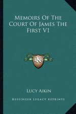 Memoirs of the Court of James the First V1