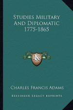 Studies Military and Diplomatic 1775-1865