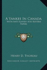 A Yankee in Canada: With Anti-Slavery and Reform Papers