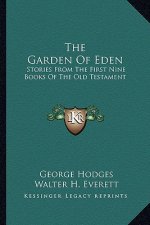 The Garden of Eden: Stories from the First Nine Books of the Old Testament