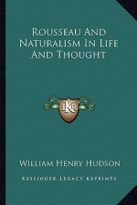 Rousseau and Naturalism in Life and Thought