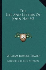 The Life and Letters of John Hay V2