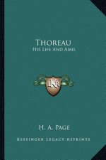 Thoreau: His Life and Aims