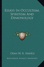 Essays in Occultism, Spiritism and Demonology