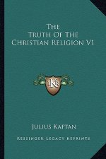 The Truth of the Christian Religion V1