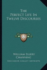 The Perfect Life in Twelve Discourses