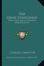 The Great Upanishads: Isha, Kena, Katha, Prashna, Upanishads V1