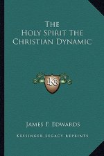 The Holy Spirit the Christian Dynamic