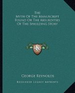 The Myth of the Manuscript Found or the Absurdities of the Spaulding Story