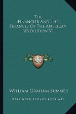 The Financier and the Finances of the American Revolution V1