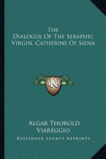 The Dialogue of the Seraphic Virgin, Catherine of Siena