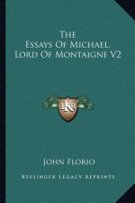 The Essays of Michael, Lord of Montaigne V2