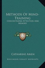Methods of Mind-Training: Concentrated Attention and Memory