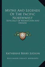 Myths and Legends of the Pacific Northwest: Especially of Washington and Oregon