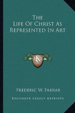 The Life of Christ as Represented in Art