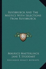Ruysbroeck and the Mystics with Selections from Ruysbroeck