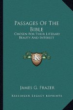 Passages of the Bible: Chosen for Their Literary Beauty and Interest