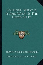 Folklore, What Is It and What Is the Good of It