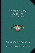 Society and Solitude: Twelve Chapters