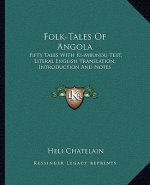Folk-Tales of Angola: Fifty Tales with KI-Mbundu Text, Literal English Translation, Introduction and Notes