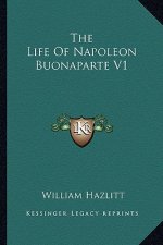 The Life of Napoleon Buonaparte V1