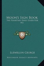 Moon's Sign Book: The Planetary Daily Guide for All