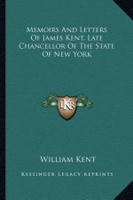 Memoirs and Letters of James Kent, Late Chancellor of the State of New York