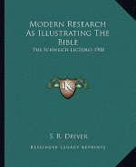 Modern Research as Illustrating the Bible: The Schweich Lectures 1908