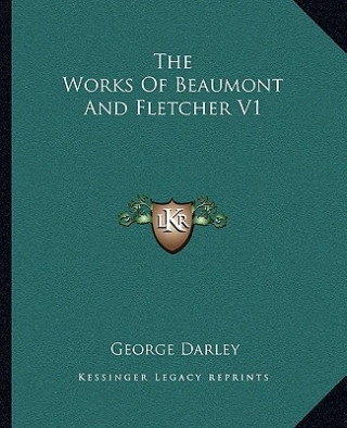 The Works of Beaumont and Fletcher V1