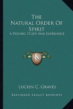 The Natural Order of Spirit: A Psychic Study and Experience
