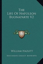 The Life of Napoleon Buonaparte V2