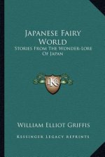 Japanese Fairy World: Stories From The Wonder-Lore Of Japan