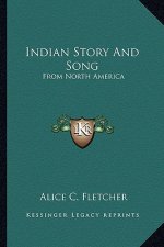 Indian Story And Song: From North America