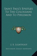 Saint Paul's Epistles to the Colossians and to Philemon