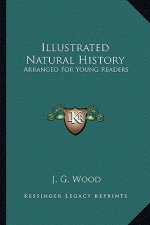Illustrated Natural History: Arranged For Young Readers