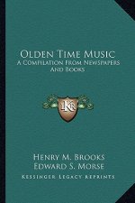 Olden Time Music: A Compilation from Newspapers and Books