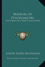 Manual of Psychometry: The Dawn of a New Civilization