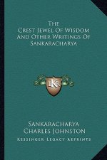 The Crest Jewel of Wisdom and Other Writings of Sankaracharya