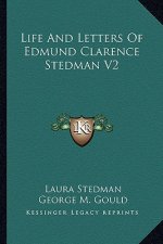 Life and Letters of Edmund Clarence Stedman V2
